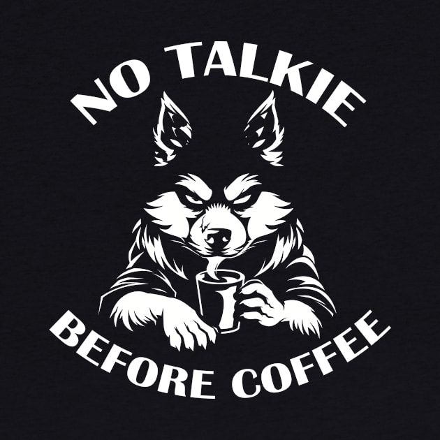 NO TALKIE BEFORE COFFEE by ATLSHT